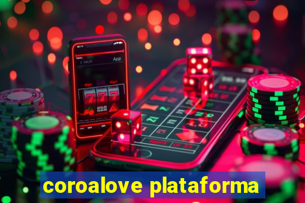 coroalove plataforma